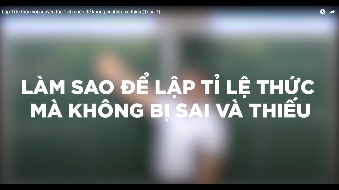 Ảnh bìa video Lập Tỉ lệ thức với nguyên tắc Tích chéo để không bị nhầm và thiếu (Toán 7)
