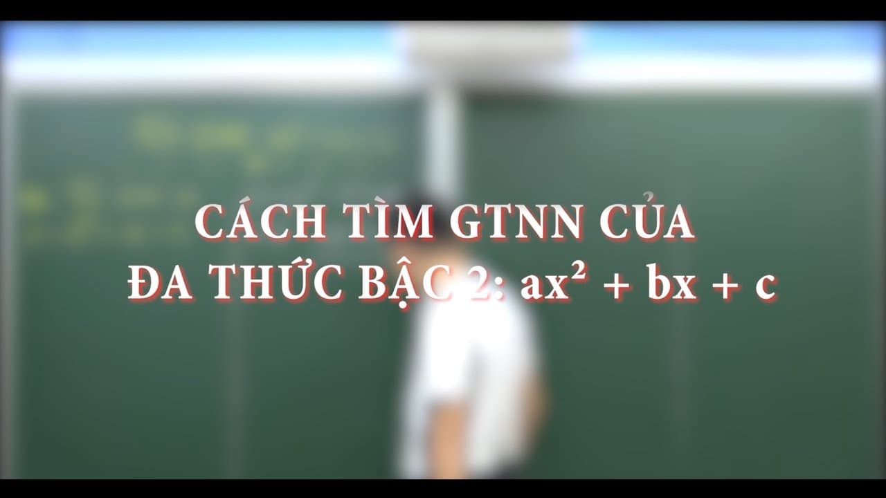 Ảnh bìa video Tìm GTNN của biểu thức dạng bậc 2: ax² + bx + c (Toán 8)