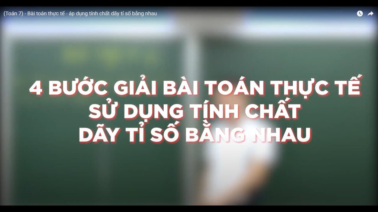Ảnh bìa video (Toán 7) - Bài toán thực tế  - áp dụng tính chất dãy tỉ số bằng nhau