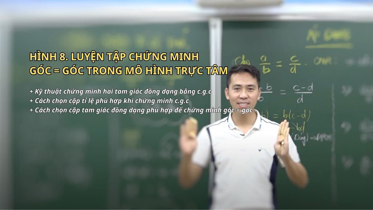 Ảnh bìa Hình 8 - Luyện tập chứng minh góc = góc bằng tam giác đồng dạng (c.g.c) trong mô hình trực tâm