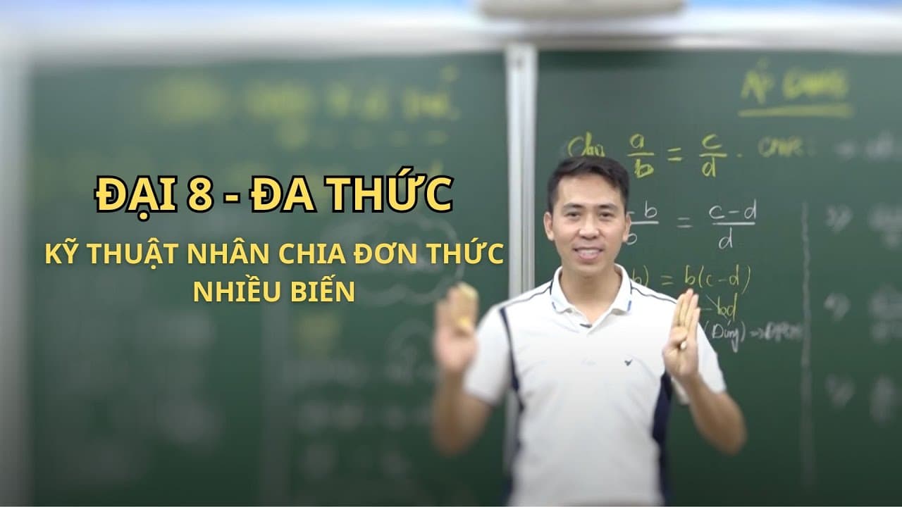 Ảnh bìa video Đại 8 - Kỹ thuật Nhân chia đơn thức nhiều biến