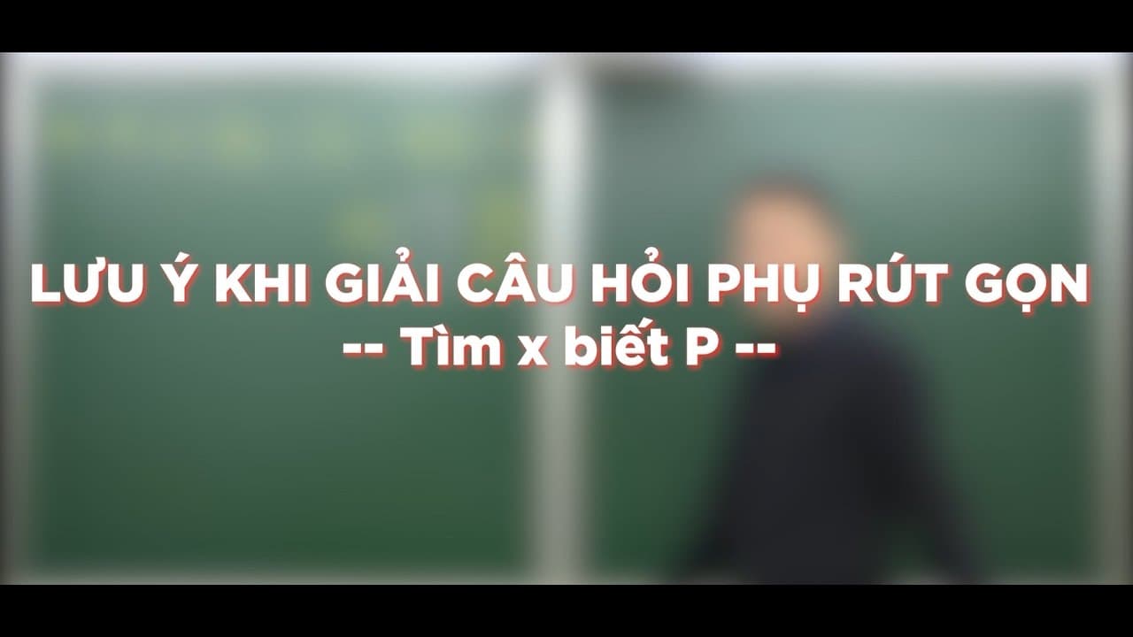 Ảnh bìa video Tìm x biết P - câu hỏi phụ bài toán rút gọn (Toán 8)