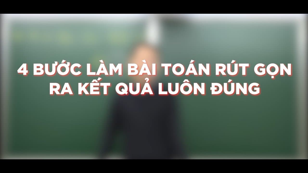 Ảnh bìa video 4 Bước Rút gọn phân thức - đặc biệt bước cuối giúp bạn tự tin kết quả luôn đúng sau khi làm bài thi