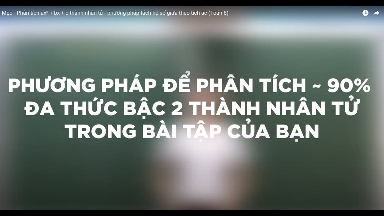 Ảnh bìa video Phân tích đa thức bậc 2 (ax² + bx +c) thành nhân tử bằng cách tách b theo tích ac (Toán 8)