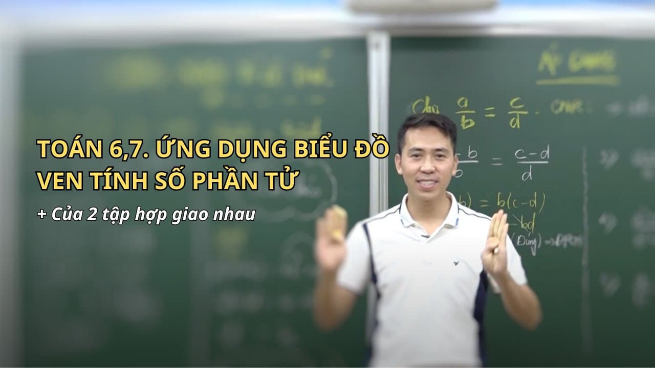 Ảnh bìa video Đại 6 - Tập hợp - Tính số phần tử tập hợp bằng cách ứng dụng biểu đồ Ven